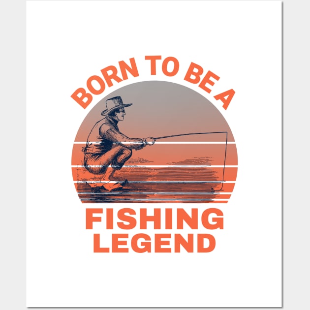 Born To Be A Fishing Legend Wall Art by MONMON-75